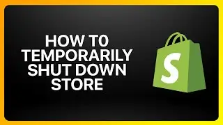 How To Temporarily Shut Down Shopify Store Tutorial