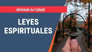 Las LEYES ESPIRITUALES que rigen en nuestras vidas.