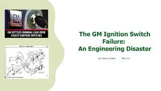 The GM Ignition Switch Failure: An Engineering Disaster