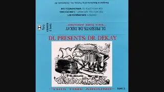 DL Presents: Dr. Dekay - This Time Around (Tape 2) (1999)