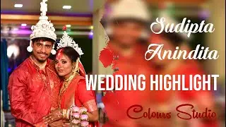 Wedding Highlight || Sudipta & Anindita || wait for twist || Colours Studio