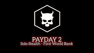 Payday 2 - First World Bank | Solo Stealth