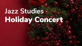 Jazz Studies Holiday Concert
