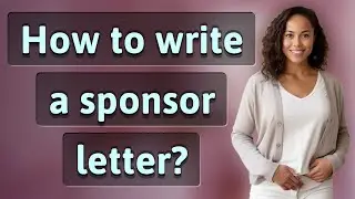 How to write a sponsor letter?