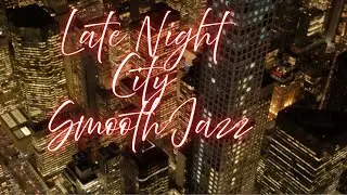 Late Night City Smooth Jazz Relaxing Saxophone Jazz for Sleep, Study & Chill