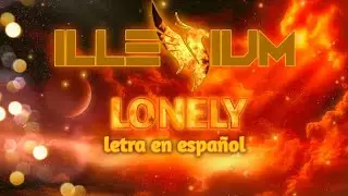 ILLENIUM, Chandler Leighton Lonely Remix [Letra en espa&ntilde;ol]
