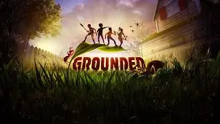 Grounded Прохождение