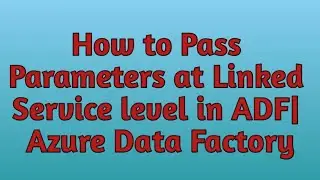 16. Parameters in ADF | Passing Parameters at Linked Service Level