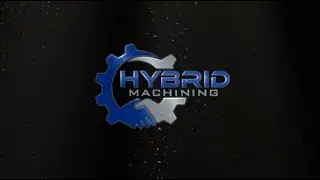 Welcome to Hybrid Machining The New Industry Standard