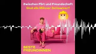 Zwischen Flirt und Freundschaft &ndash; Sind alle M&auml;nner Schlawiner? - Beste Freundinnen
