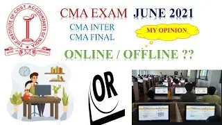 CMA EXAM JUNE 2021 ONLINE OR OFFLINE ?? || CMA INTER || CMA FINAL || HOME BASED OR CENTER BASED EXAM
