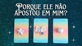 PORQUE ELE/ELA N&Atilde;O APOSTOU EM MIM?