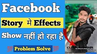 Facebook Story effects not working |facebook story no effect to show problem |No effect to show