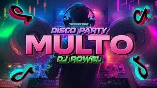 MULTO - TIKTOK DISCO PARTY REMIX 2025 - DJ ROWEL
