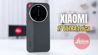 Распаковка и полный обзор камеры Xiaomi 17 Ultra Leica Edition | Лучший телефон с камерой? | Цена...