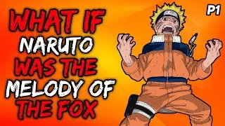 What if Naruto was The Melody of the Fox? { Part 1 }
