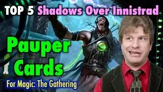 MTG - The Top 5 Cards from Shadows Over Innistrad BEST for Pauper for Magic: The Gathering