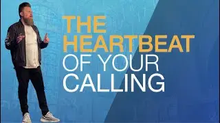 The Heartbeat of Your Calling // Zack Wechsler