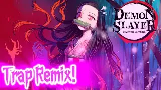 Demon Slayer: Kimetsu no Yaiba - Nezuko's Theme [Trap Remix]