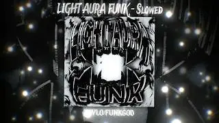 LIGHT AURA FUNK &ndash; SLOWED (ZAYLO x FUNKGOD) | POSITIVE ENERGY PHONK 🌤️🔥