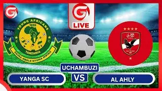🔴#Live: YANGA SC VS AL AHLY - YANGA LEO WANA JAMBO LAO PALE AMANI - ALAMA 3 MUHIMU  - UCHAMBUZI