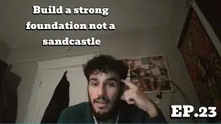 Building a strong foundation to make your dreams reality. ep.23