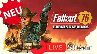 Fallout 76 Burning Springs Update Erkunden Live Stream #01