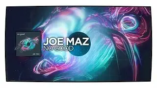 Joe Maz - No Good