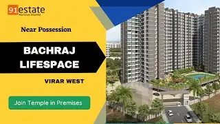 Bachraj Lifespace Virar West - Project Near Possession (Only Few Flats Left)