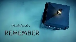 Remember || Multifandom