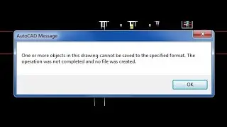 (((RESOLVIDO))) one or more objects in this drawing cannot be saved... format when saving autocad