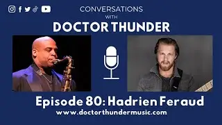 Hadrien Feraud  Conversations with Doctor Thunder Ep  80