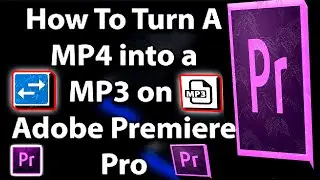 How To Turn a MP4 into a MP3 on Adobe Premiere Pro (Step by Step Guide – Full Tutorial)