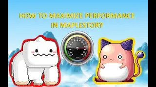 HOW TO MAXIMIZE YOUR PERFORMANCE IN MAPLESTORY