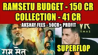 EARNING 41 CRORE | RAMSETU BUDGET 150 CRORE | AKSHAY KUMAR FEES 50 CRORE और PROFIT | SUPERFLOP