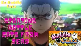 Re-Battle Cats - Starting Battle Cats from Zero