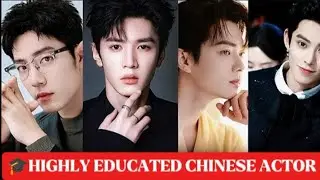 FAMOUS CHINESE ACTORS WHO ARE HIGHLY EDUCATED 🎓 | SEW ROMANCE