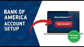 Bank of America Account Setup: How to Open and Manage Online