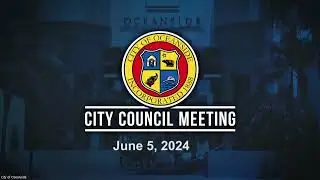 City of Oceanside Council Meeting - June 5, 2024
