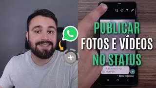 FA&Ccedil;A ISSO PARA PUBLICAR FOTOS E V&Iacute;DEOS NO STATUS DO WHATSAPP