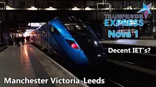 TransPennine Express Nova 1 Review - Are these decent IET's to ride?