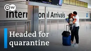 UK imposes 14-day traveler quarantine as Europe eases restrictions | DW News