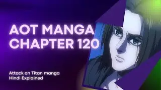 Attack on titan manga chapter 120 Explained |HINDI
