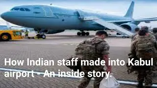 How Indian embassy staff made into Kabul airport✈️ - An inside story.