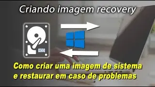 Criando imagem para Restauração do Sistema completo em caso de falhas ou virus