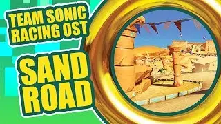 Team Sonic Racing OST - Sand Road