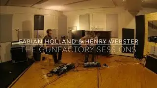 Fabian Holland & Henry Webster: Gunfactory Sessions 1