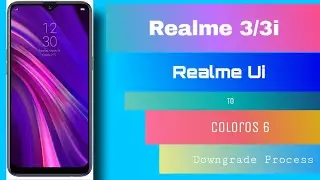 Realme Ui To ColorOS 6 Downgrade in Realme 3/3i | Realme 3/3i Downgrade Update Rollback~ Rocko Amit😜