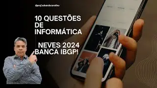 QUEST&Otilde;ES DE INFORM&Aacute;TICA:  BANCA IBGP  [NEVES 2024]
