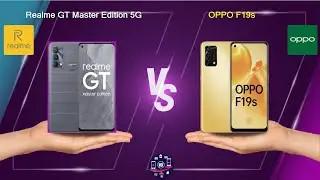 Realme GT Master Edition 5G Vs OPPO F19s - Full Comparison [Full Specifications]